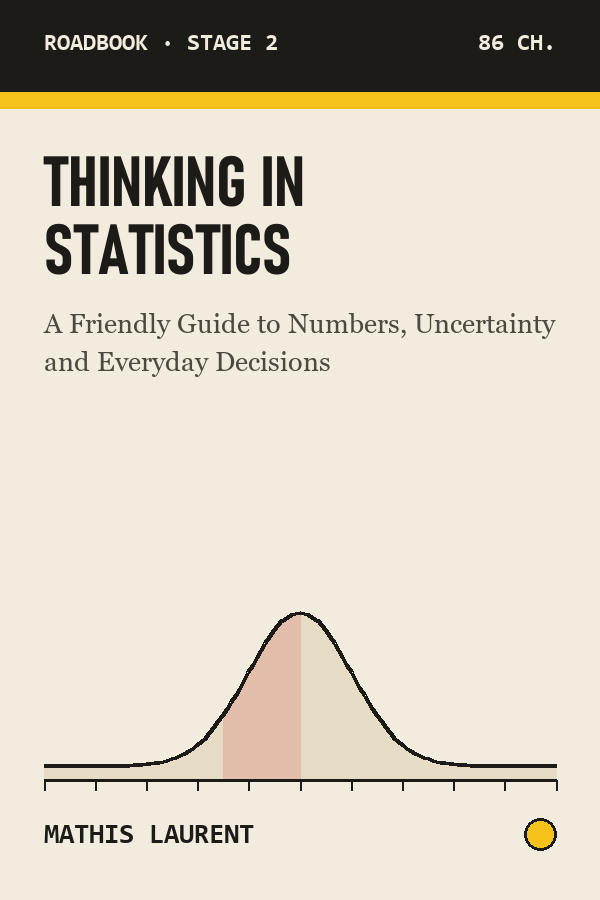 Thinking in Statistics: A Friendly Guide to Numbers, Uncertainty and Everyday Decisions